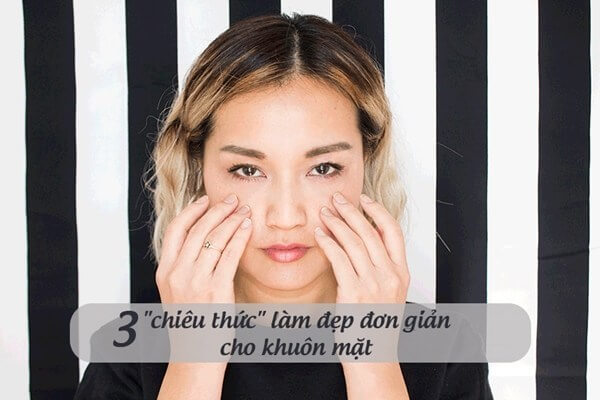 3 chiêu thức làm đẹp đơn giản cho khuôn mặt sáng bừng 13