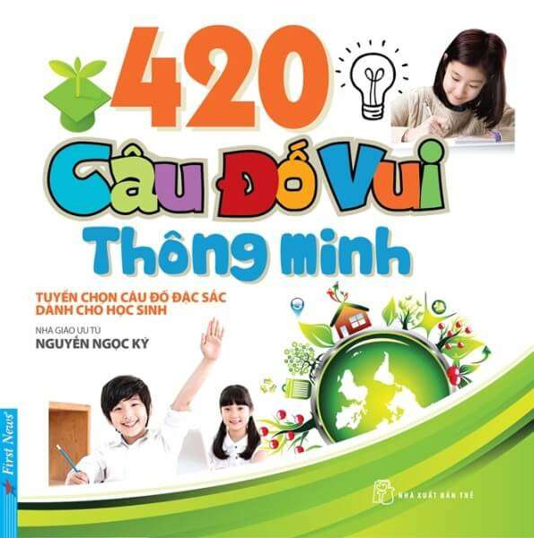 420 câu đố vui thông minh dành cho học sinh của nhà giáo Nguyễn Ngọc Kí 33 420 câu đố vui thông minh dành cho học sinh của nhà giáo Nguyễn Ngọc Kí 5