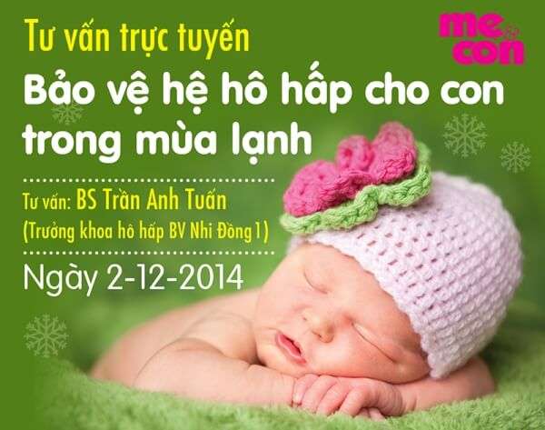 Tư vấn trực tuyến: Bảo vệ hệ hô hấp cho con trong mùa lạnh 36 tu-van-truc-tuyen-bao-ve-he-ho-hap-cho-con-trong-mua-lanh