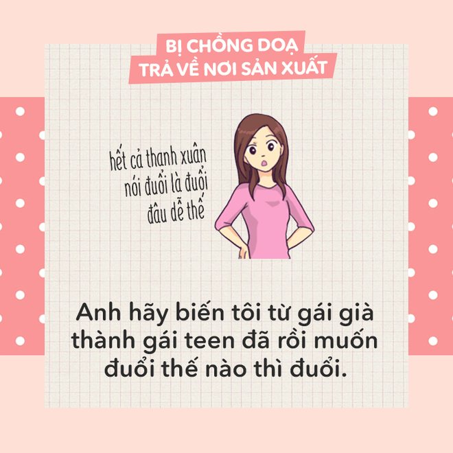 Khi bị dọa "trả về nơi sản xuất", nói thế nào cho bõ tức? 48 Khi bị dọa "trả về nơi sản xuất", nói thế nào cho bõ tức? 20